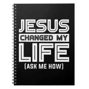 Carnet Jesus Changes My Life Jesus Christ T-ShirtAre you