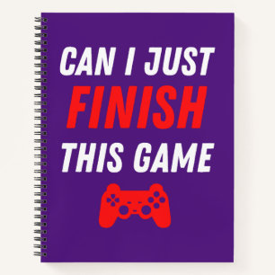 Carnet Jeux Vidéo amusant Puis-je juste finir ce jeu