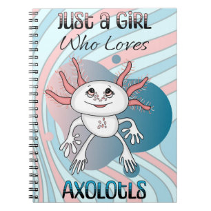 Carnet Juste une fille qui aime Axolotls