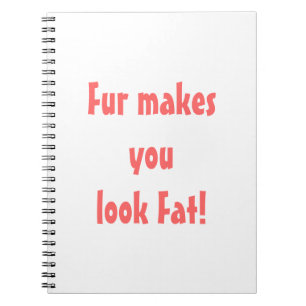 Carnet La Fourrure Vous Donne L'Air Grosse