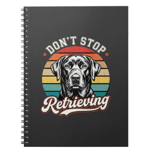 Carnet Labrador N'arrête Pas De Récupérer Chien Rétro (Devant)