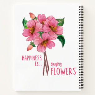 Carnet Le bonheur, c'est acheter des fleurs