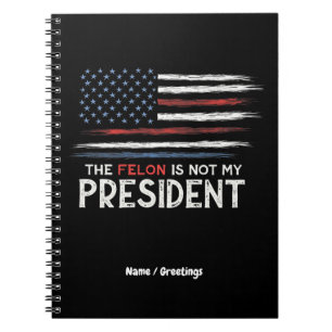Carnet Le Felon N'Est Pas Mon Président Contre La Haine