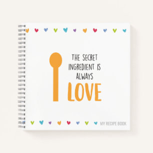 Carnet L'ingrédient secret est toujours LOVE - Recette