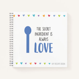Carnet L'ingrédient secret est toujours LOVE - Recette