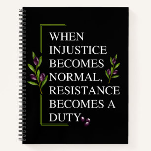 CARNET LORSQUE L'INJUSTICE DEVIENT NORMALE, LA RÉSISTANCE