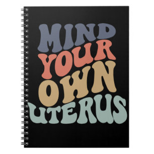 Carnet Mind Your Own Uterus Feminist
