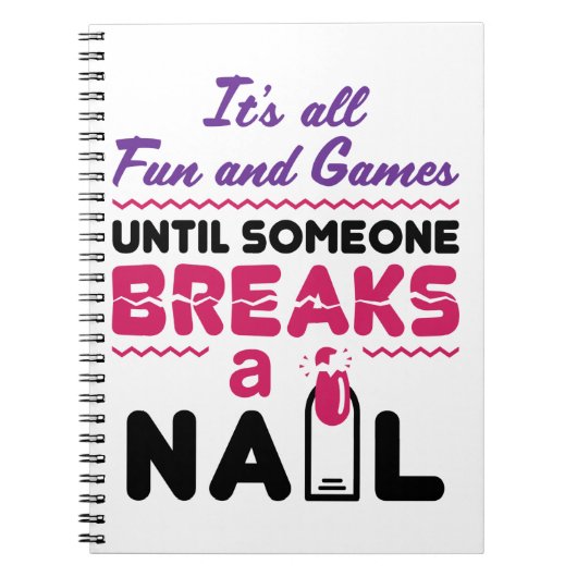 Carnet Nail Tech All Fun and Games Until Breaks Nail (Devant)