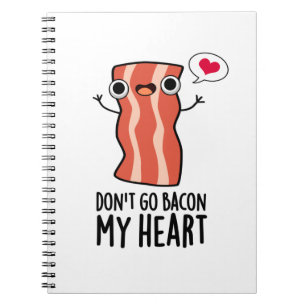 Carnet Ne faites pas fondre mon cœur au bacon Pun aliment