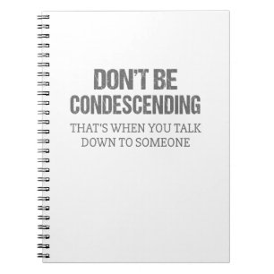 Carnet Ne sois pas condescendant
