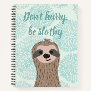 Carnet Ne vous dépêchez pas d'être Slothy mignon Citation