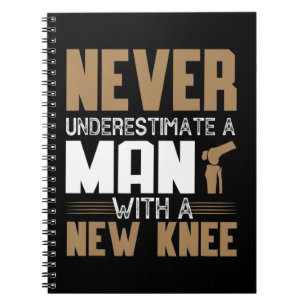 Carnet Never Underestimate A Man With New Knee Replacemen