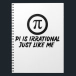 CARNET PI DAY QUOTES FOR LIFE, MATH LOVERS, MATH TEACHERS<br><div class="desc">PI DAY QUOTES -PI IS IRRATIONAL, JUST LIKE ME ..THIS DESIGN IS ALSO AVAILABLE ON MANY DIFFERENT PRODUCT INCLUDING STICKERS, T SHIRTS, MUGS, PILLOWS, PHONE CASE, MASK, ... ... ... ... ... </div>
