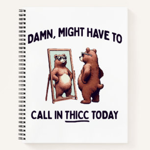 Carnet Pourrait devoir appeler Thicc aujourd'hui