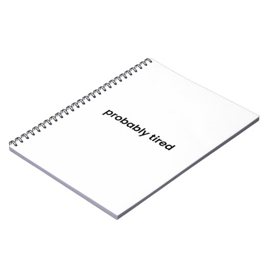 Carnet Probably Tired Notebook - For Work, School & More (Côté gauche)