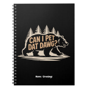 Carnet Puis-Je Pet Dat Dat Dawg ? Funny Hiker Bear T-shir