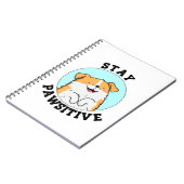 Carnet Restez Pawsitif Drôle Chien Sourire Calembour (Côté gauche)