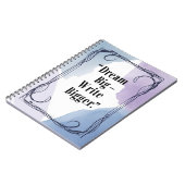 Carnet Rêvez Grand - Écrivez Encore Plus Grand (Côté gauche)