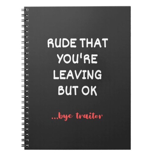 Carnet Rude That You're Leaving, Good Luck Finding Better (Devant)