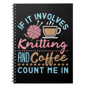 Carnet Si cela implique le tricot et le café, comptez-moi