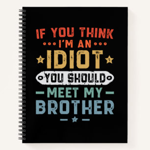 Carnet Si vous pensez que je suis un idiot vous devriez r