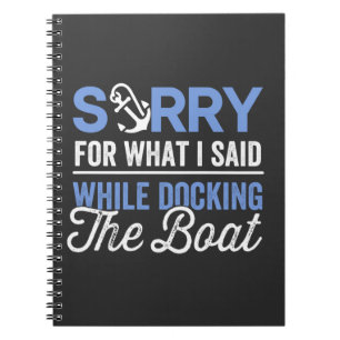 Carnet Sorry for what I said while docking the boat funny