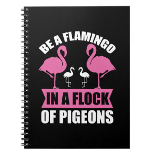 Carnet Soyez Un Flamant Rose Dans Un Banc De Pigeons