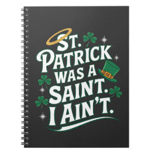 Carnet St. Patrick était un Saint, je n'ai pas drôle