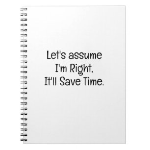 Carnet Supposons Que J'ai Raison Gagnez Du Temps Drôle Co