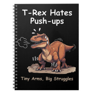 Carnet T-Rex Hates Poussées : Petites Bras, Grosses Lutte