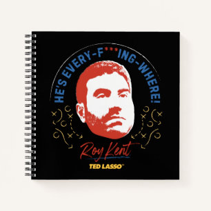 Carnet Ted Lasso   Roy Kent He's Every — Where