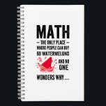 Carnet The Only Place Where People Buy watermelons<br><div class="desc">This Mathematics humor The Only Place Where People Buy 69 Watermelons And No One Wonders Why graphic is funny mathematics humor. Perfect for math teachers, instructors or professors and students who are geeks with numbers, formulas, geometry and algebra. Wear this funny nerd geek mat on Teacher's day, pi day, teacher...</div>