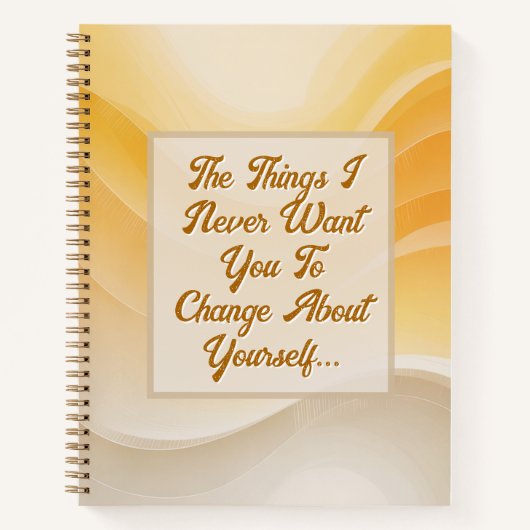 Carnet The Things I Never Want You to Change (Devant)