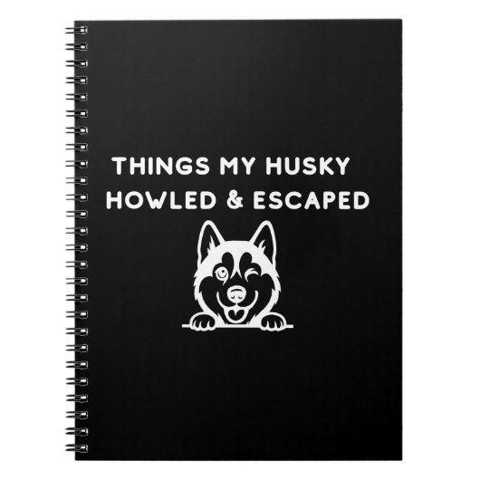 Carnet Things My Husky Howled & Escaped (Devant)