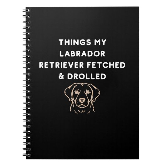 Carnet Things My Labrador Retriever Fetched & Drolled (Devant)