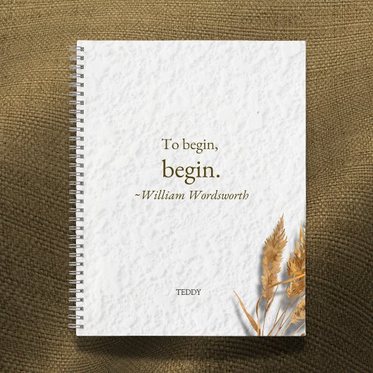 Carnet 'To Begin, Begin ~ William Wordsworth'