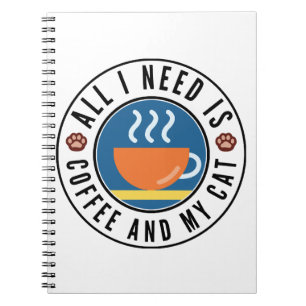Carnet Tout ce dont j'ai besoin est du café et mon chat