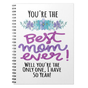 Carnet Tu es la meilleure maman de tous les temps Tu es l