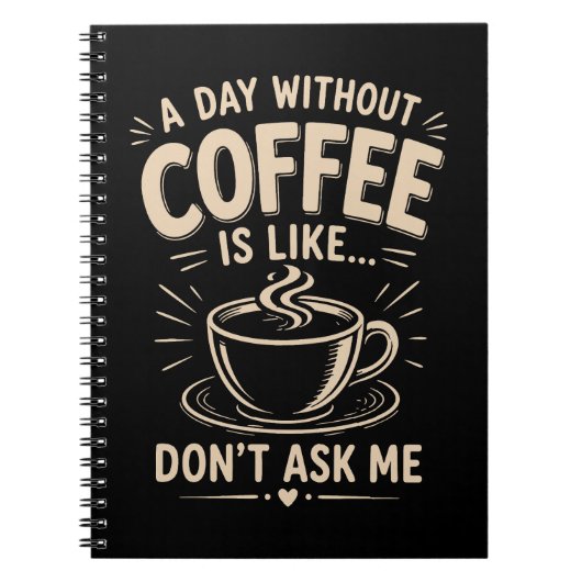 Carnet Une journée sans café est comme ne me demande pas (Devant)