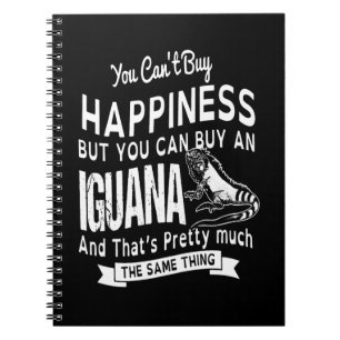 Carnet you can't buy happiness but you can buy an Iguana.