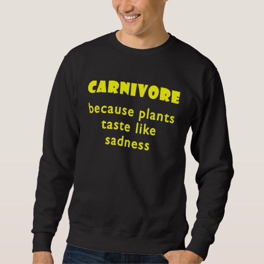 Carnivore Because Plants Taste Like Sadness  2 Trui (Voorkant)