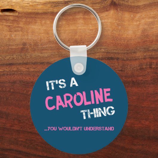 Caroline ding dat je niet zou begrijpen sleutelhanger (Voorkant)