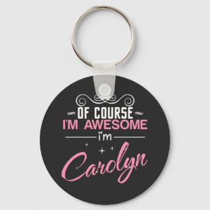 Carolyn Natuurlijk ben ik Geweldige dat ik Carolyn Sleutelhanger