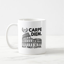 Carpe Diem but first koffee - Colosseum Koffiemok