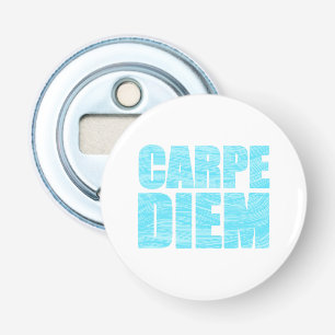Carpe Diem Button Flesopener
