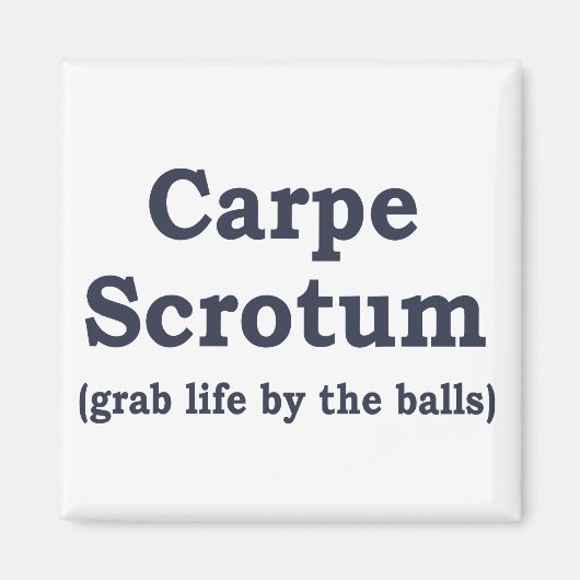 Carpe Scrotum Magneet (Voorkant)