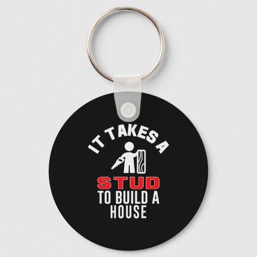 Carpenter Funny It Takes A Stud To Build A House G Sleutelhanger (Voorkant)
