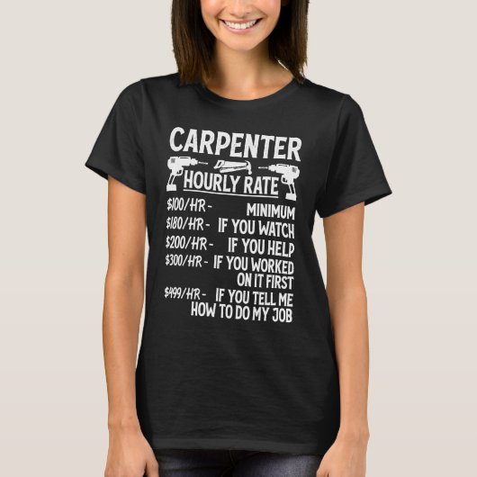 Carpenter Hourly Rate For Woodworker  Carpenter Re T-shirt (Voorkant)