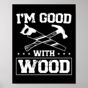 Carpenter Woodworking I Good with Wood Tools Poster