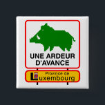 Carré 5 Cm Badge - Province de Luxembourg UNE ARDEUR D'AVANCE<br><div class="desc">Badge - Province de Luxembourg UNE ARDEUR D'AVANCE</div>